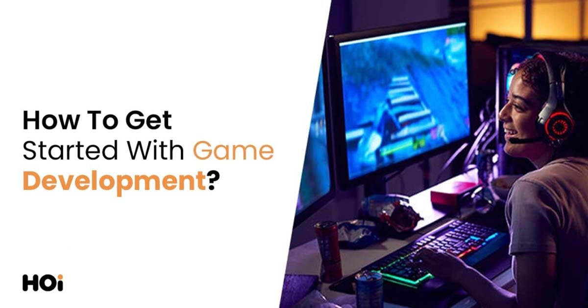 How To Get Started With Game Development | HOI Solutions How To Get Started With Game Development | HOI Solutions